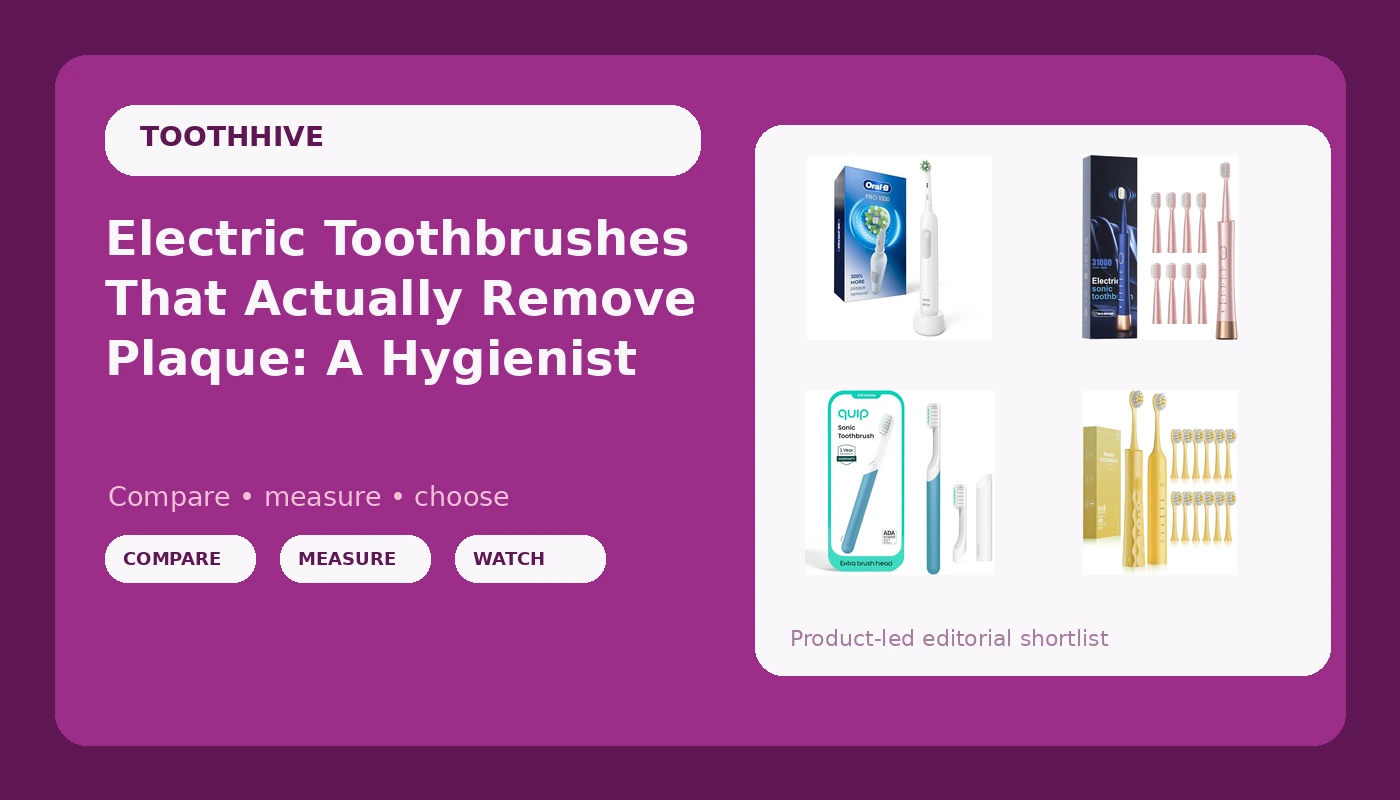 Electric Toothbrushes That Actually Remove Plaque: A Hygienist's Shortlist