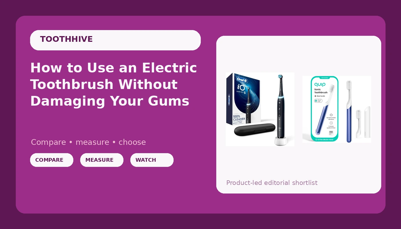 How to Use an Electric Toothbrush Without Damaging Your Gums